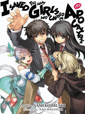 cover image of I Saved Too Many Girls and Caused the Apocalypse, Volume 1